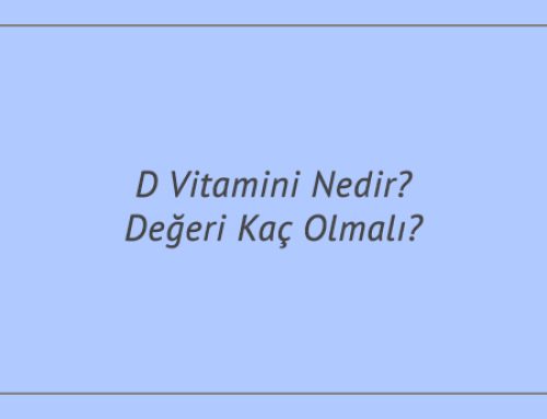 D Vitamini Nedir? Değeri Kaç Olmalı?