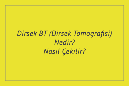 Dirsek BT (Dirsek Tomografisi) Nedir? Nasıl Çekilir?