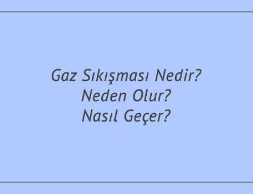 Gaz Sıkışması Nedir? Neden Olur? Nasıl Geçer?