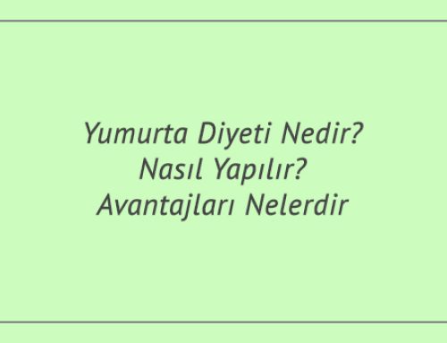 Yumurta Diyeti Nedir? Nasıl Yapılır? Avantajları Nelerdir?