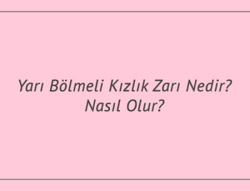 Yarı Bölmeli Kızlık Zarı Nedir? Nasıl Olur?