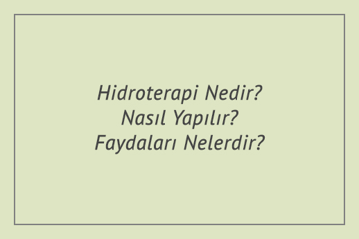 Hidroterapi Nedir? Nasıl Yapılır? Faydaları Nelerdir?