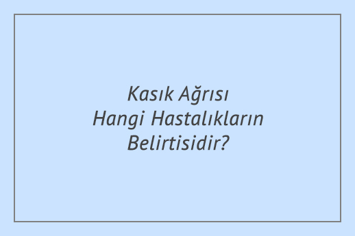 Kasık Ağrısı Hangi Hastalıkların Belirtisidir?