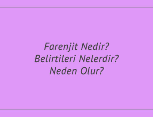 Farenjit Nedir? Belirtileri Nelerdir? Neden Olur?