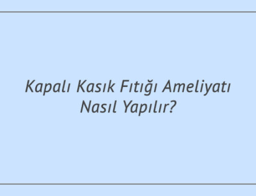 Kapalı Kasık Fıtığı Ameliyatı Nasıl Yapılır?