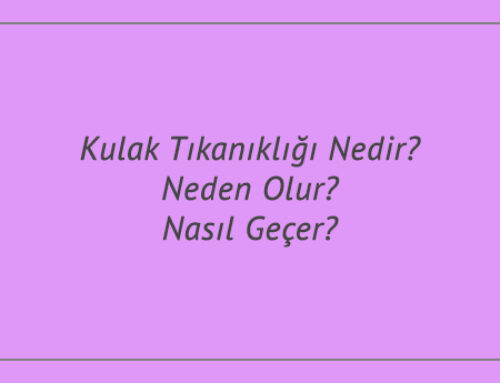 Kulak Tıkanıklığı Nedir? Neden Olur? Nasıl Geçer?