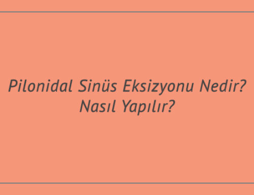 Pilonidal Sinüs Eksizyonu Nedir? Nasıl Yapılır?